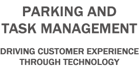 Parking and Task Management Driving Customer Experience Through Technology